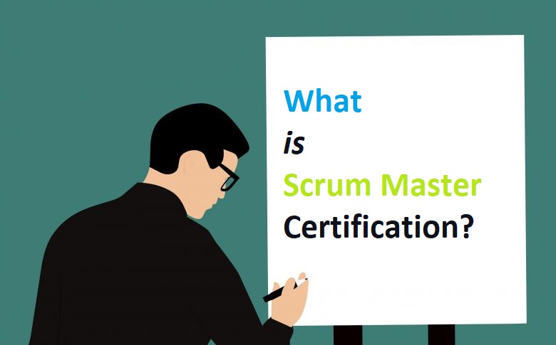 What is Scrum Master Certification?