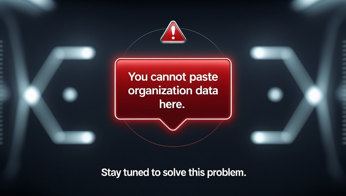 Your Organization Data cannot be Pasted Here